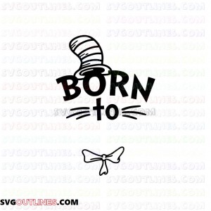 Born To Dr Seuss The Cat in the Hat outline svg dxf eps pdf png