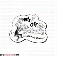 Hats Off to Reading Happy Birthdy Dr Seuss The Cat in the Hat outline svg dxf eps pdf png