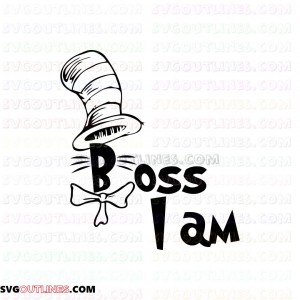 I Am Boss Dr Seuss The Cat in the Hat outline svg dxf eps pdf png