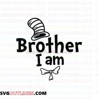 I Am Brother Dr Seuss The Cat in the Hat outline svg dxf eps pdf png
