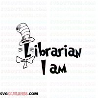 I Am Librarian Dr Seuss The Cat in the Hat outline svg dxf eps pdf png