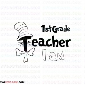 I Am Teacher 1st Grade Dr Seuss The Cat in the Hat outline svg dxf eps pdf png