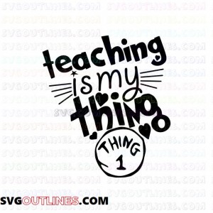 Teaching is my Thing 1 Dr Seuss The Cat in the Hat outline svg dxf eps pdf png